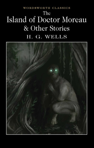 The Island of Doctor Moreau and Other Stories 9781840227406 Paperback The Island of Doctor Moreau and Other Stories 9781840227406 Paperback