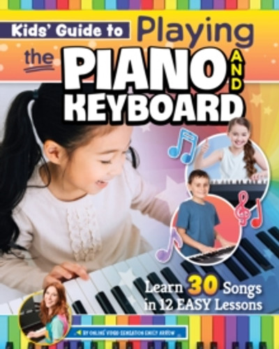 Kids’ Guide to Playing the Piano and Keyboard 9781641243360 Paperback Kids’ Guide to Playing the Piano and Keyboard 9781641243360 Paperback