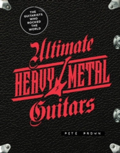 Ultimate Heavy Metal Guitars 9780760377758 Hardback Ultimate Heavy Metal Guitars 9780760377758 Hardback