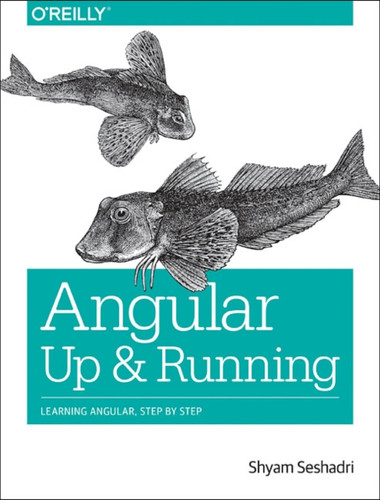 Angular: Up and Running 9781491999837 Paperback Angular: Up and Running 9781491999837 Paperback