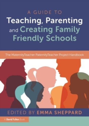 A Guide to Teaching, Parenting and Creating Family Friendly Schools 9781032043616 Paperback