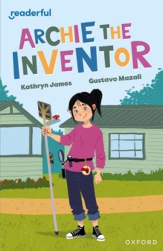 Readerful Independent Library: Oxford Reading Level 12: Archie the Inventor 9781382041560 Paperback Readerful Independent Library: Oxford Reading Level 12: Archie the Inventor 9781382041560 Paperback