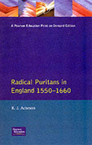Radical Puritans in England 1550 - 1660 9780582355156 Paperback Radical Puritans in England 1550 - 1660 9780582355156 Paperback