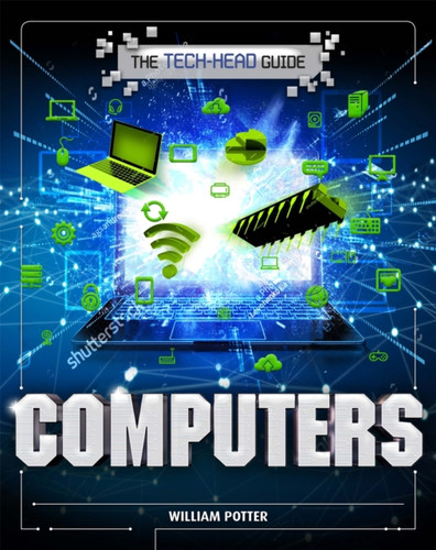 The Tech-Head Guide: Computers 9781526309907 Paperback