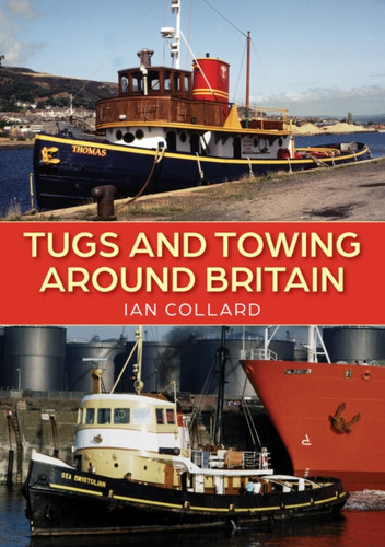 Tugs and Towing Around Britain 9781398116542 Paperback Tugs and Towing Around Britain 9781398116542 Paperback