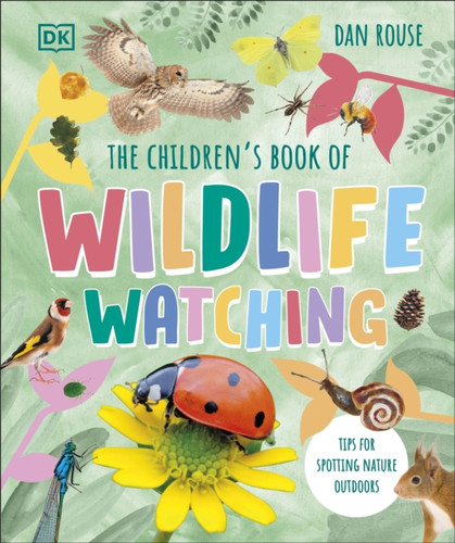 The Children's Book of Wildlife Watching 9780241661819 Hardback
