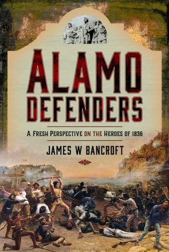 Alamo Defenders 9781399009911 Hardback Alamo Defenders 9781399009911 Hardback