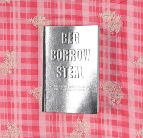 Beg Borrow Steal 9781914180071 Paperback Beg Borrow Steal 9781914180071 Paperback