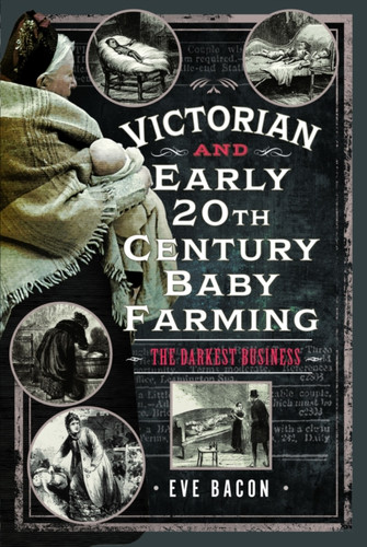 Victorian and Early 20th Century Baby Farming 9781036110567 Hardback