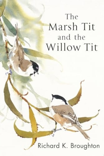 The Marsh Tit and The Willow Tit 9781472980328 Paperback