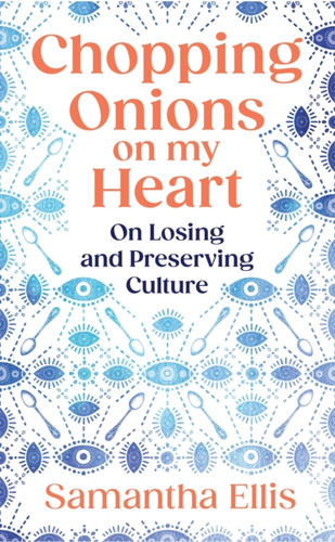 Chopping Onions on My Heart 9781784745028 Hardback