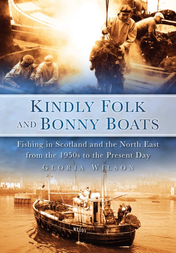 Kindly Folk and Bonny Boats 9780752449074 Paperback