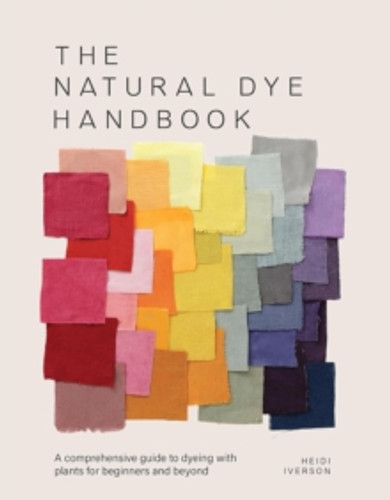 The Natural Dye Handbook 9781446314760 Hardback The Natural Dye Handbook 9781446314760 Hardback
