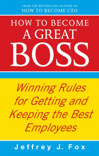 How To Become A Great Boss 9780091935436 Paperback How To Become A Great Boss 9780091935436 Paperback