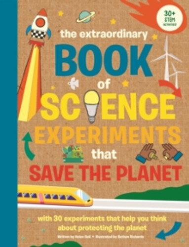 The Extraordinary Book of Science Experiments to Save the Planet 9781915588487 Paperback The Extraordinary Book of Science Experiments to Save the Planet 9781915588487 Paperback
