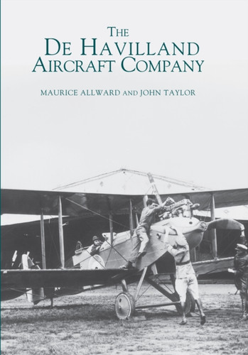The De Havilland Aircraft Company 9780752406305 Paperback The De Havilland Aircraft Company 9780752406305 Paperback