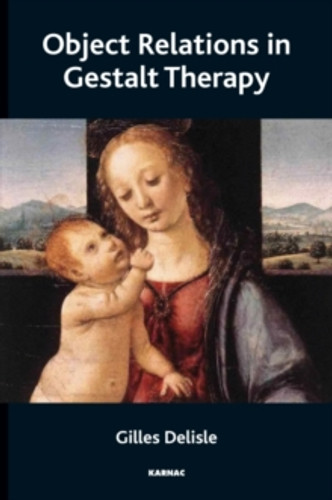 Object Relations in Gestalt Therapy 9781780490359 Paperback Object Relations in Gestalt Therapy 9781780490359 Paperback
