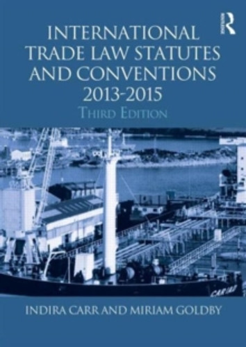 International Trade Law Statutes and Conventions 2013-2015 9780415718325 Paperback International Trade Law Statutes and Conventions 2013-2015 9780415718325 Paperback