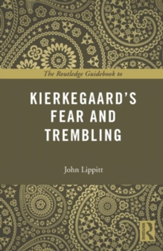 The Routledge Guidebook to Kierkegaard's Fear and Trembling 9780415707206 Paperback