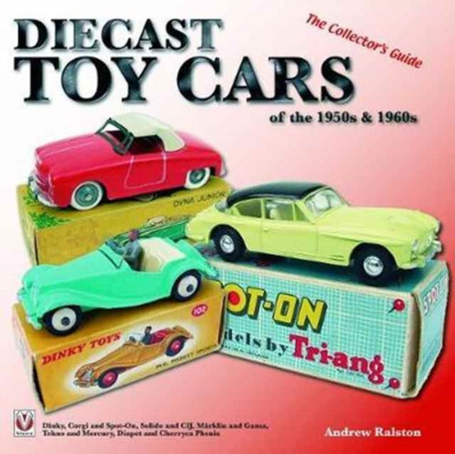 Diecast Toy Cars of the 1950s & 1960s 9781787111172 Paperback Diecast Toy Cars of the 1950s & 1960s 9781787111172 Paperback