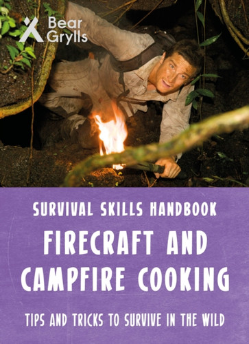 Bear Grylls Survival Skills: Firecraft & Campfire Cooking 9781786960641 Paperback