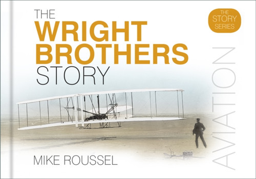 The Wright Brothers Story 9780750970471 Hardback The Wright Brothers Story 9780750970471 Hardback