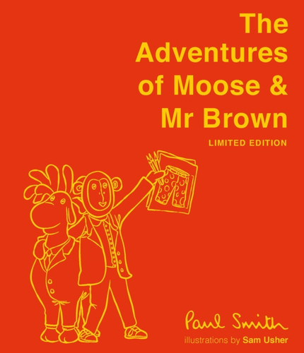 The Adventures of Moose & Mr Brown. Signed, limited edition 9781843654339 Hardback The Adventures of Moose & Mr Brown. Signed, limited edition 9781843654339 Hardback
