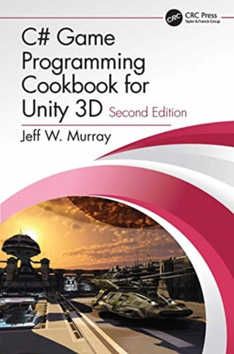 C# Game Programming Cookbook for Unity 3D 9780367321642 Paperback C# Game Programming Cookbook for Unity 3D 9780367321642 Paperback