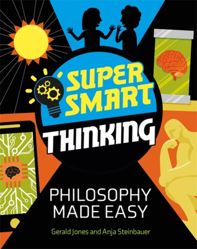 Super Smart Thinking: Philosophy Made Easy 9781526313461 Hardback Super Smart Thinking: Philosophy Made Easy 9781526313461 Hardback