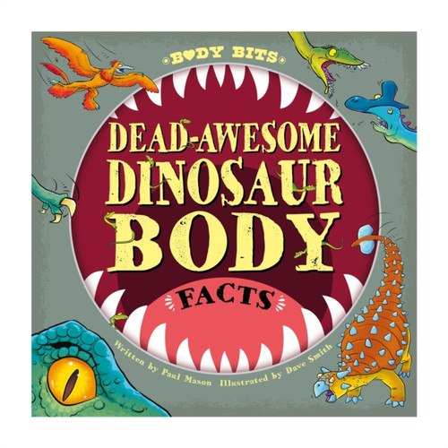 Body Bits: Dead-awesome Dinosaur Body Facts 9781526315175 Paperback Body Bits: Dead-awesome Dinosaur Body Facts 9781526315175 Paperback