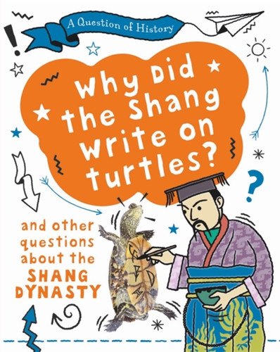 A Question of History: Why did the Shang write on turtles? And other questions about the Shang Dynasty 9781526315373 Paperback A Question of History: Why did the Shang write on turtles? And other questions about the Shang Dynasty 9781526315373 Paperback