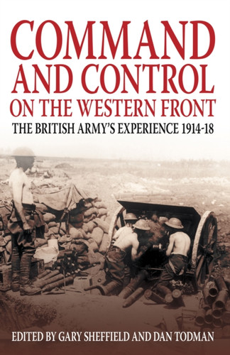 Command and Control on the Western Front 9781862274204 Paperback Command and Control on the Western Front 9781862274204 Paperback