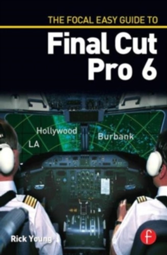 The Focal Easy Guide to Final Cut Pro 6 9780240810096 Paperback