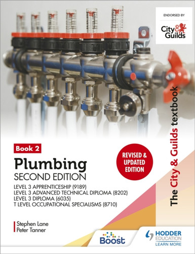 The City & Guilds Textbook: Plumbing Book 2, Second Edition: For the Level 3 Apprenticeship (9189), Level 3 Advanced Technical Diploma (8202), Level 3 Diploma (6035) & T Level Occupational Specialisms (8710) 9781398361621 Paperback