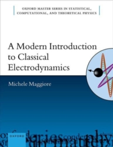 A Modern Introduction to Classical Electrodynamics 9780192867421 Hardback A Modern Introduction to Classical Electrodynamics 9780192867421 Hardback
