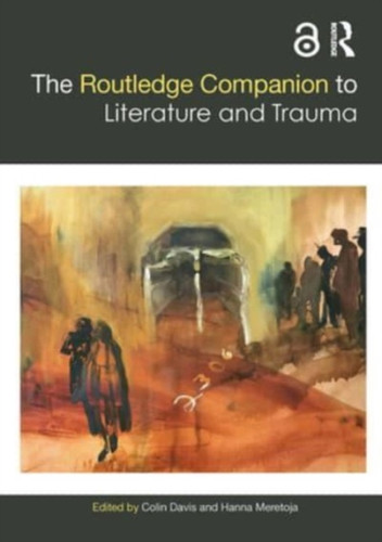 The Routledge Companion to Literature and Trauma 9781032570358 Paperback