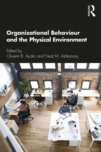 Organizational Behaviour and the Physical Environment 9781138053533 Paperback Organizational Behaviour and the Physical Environment 9781138053533 Paperback