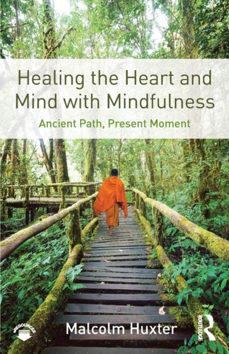 Healing the Heart and Mind with Mindfulness 9781138851351 Paperback Healing the Heart and Mind with Mindfulness 9781138851351 Paperback