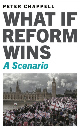 What If Reform Wins 9781399433723 Hardback