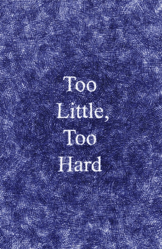 Too Little, Too Hard 9781913512873 Paperback