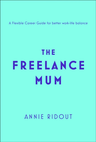 The Freelance Mum 9780008313630 Paperback The Freelance Mum 9780008313630 Paperback