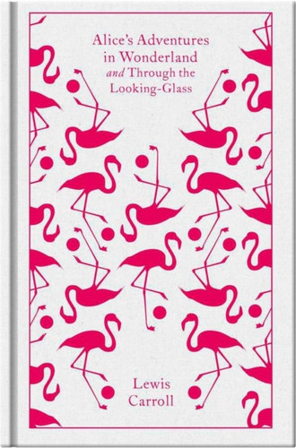 Alice's Adventures in Wonderland and Through the Looking Glass 9780141192468 Hardback