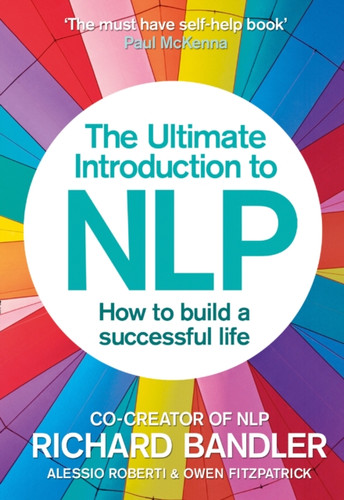 The Ultimate Introduction to NLP: How to build a successful life 9780007497416 Paperback The Ultimate Introduction to NLP: How to build a successful life 9780007497416 Paperback