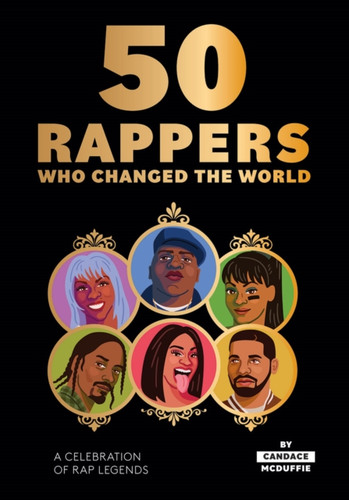 50 Rappers Who Changed the World 9781784883386 Hardback 50 Rappers Who Changed the World 9781784883386 Hardback