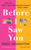 Before I Saw You 9781784165574 Paperback