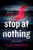 Stop at Nothing 9781787396371 Paperback