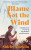 Blame Not the Wind 9780008767662 Hardback