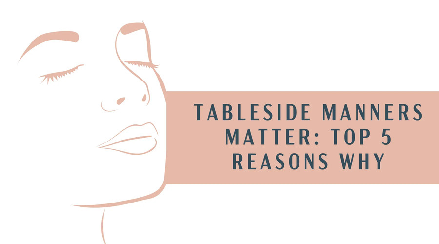 Tableside Manners Matter: Top 5 Reasons Why