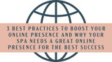 3 Best Practices To Boost Your Online Presence AND Why Your Spa Needs a Great Online Presence For the Best Success