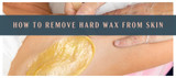 How to Remove Hard Wax from Skin